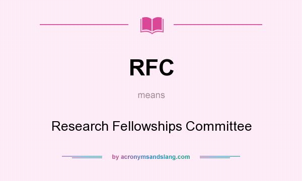 What does RFC mean? It stands for Research Fellowships Committee
