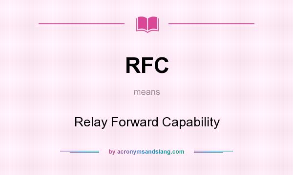 What does RFC mean? It stands for Relay Forward Capability