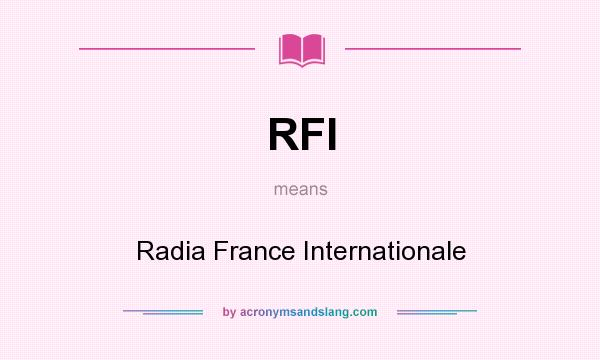 What does RFI mean? It stands for Radia France Internationale