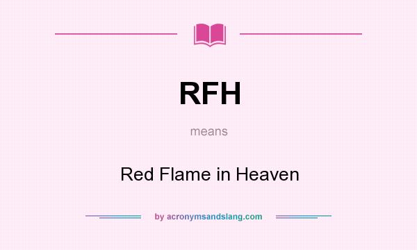 What does RFH mean? It stands for Red Flame in Heaven
