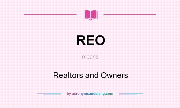 What does REO mean? It stands for Realtors and Owners