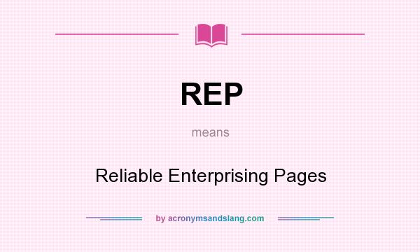 What does REP mean? It stands for Reliable Enterprising Pages