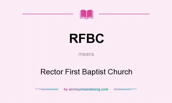 What does RFBC mean? It stands for Rector First Baptist Church