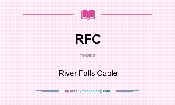 What does RFC mean? It stands for River Falls Cable
