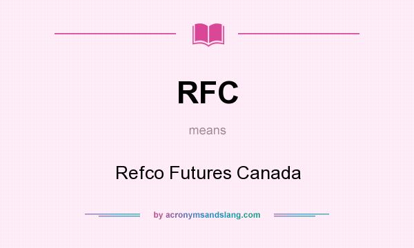 What does RFC mean? It stands for Refco Futures Canada