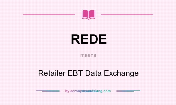 What does REDE mean? It stands for Retailer EBT Data Exchange