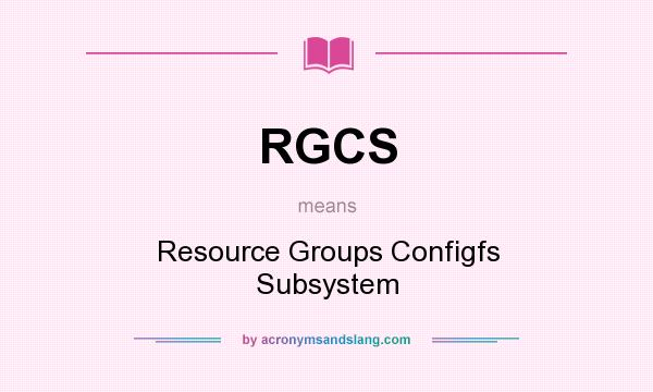 What does RGCS mean? It stands for Resource Groups Configfs Subsystem