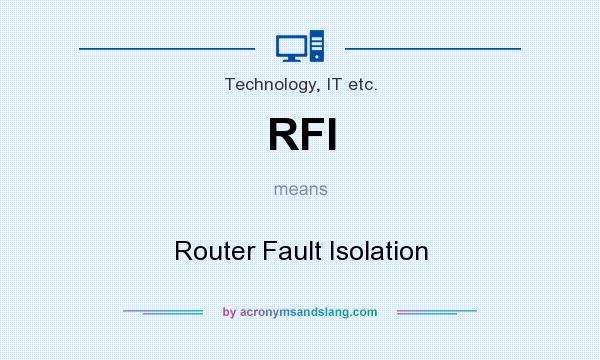 What does RFI mean? It stands for Router Fault Isolation