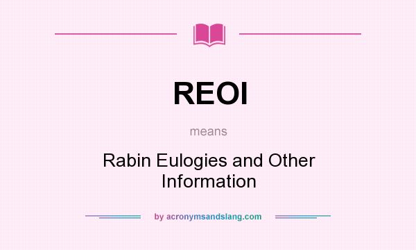 What does REOI mean? It stands for Rabin Eulogies and Other Information