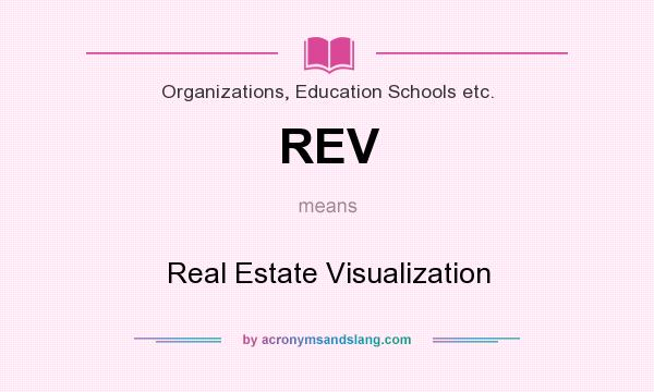 What does REV mean? It stands for Real Estate Visualization