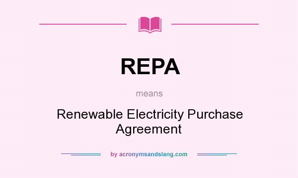 What does REPA mean? It stands for Renewable Electricity Purchase Agreement
