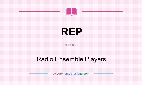 What does REP mean? It stands for Radio Ensemble Players