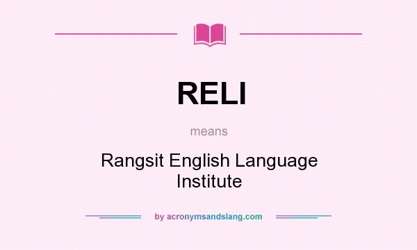 What does RELI mean? It stands for Rangsit English Language Institute