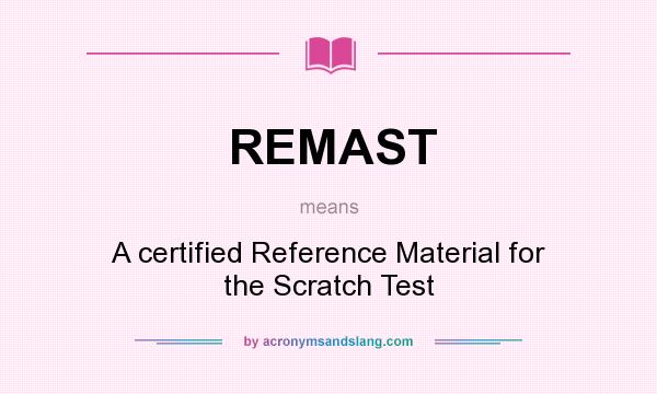 What does REMAST mean? It stands for A certified Reference Material for the Scratch Test