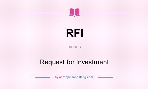 What does RFI mean? It stands for Request for Investment