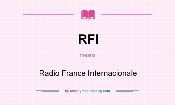 What does RFI mean? It stands for Radio France Internacionale