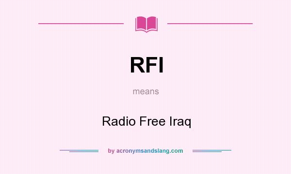 What does RFI mean? It stands for Radio Free Iraq