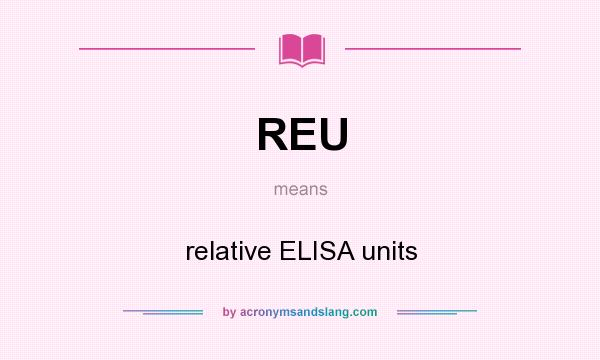 What does REU mean? It stands for relative ELISA units
