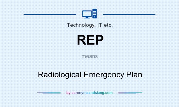 What does REP mean? It stands for Radiological Emergency Plan