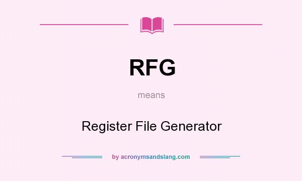What does RFG mean? It stands for Register File Generator