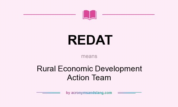 What does REDAT mean? It stands for Rural Economic Development Action Team