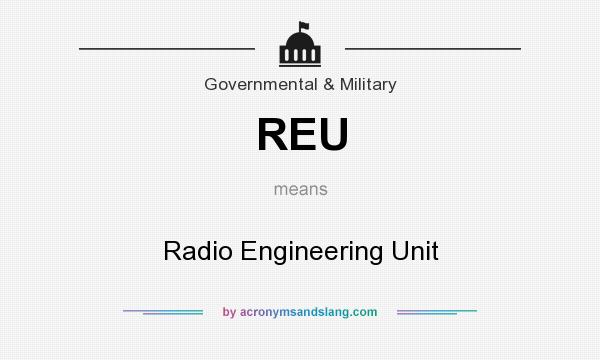 What does REU mean? It stands for Radio Engineering Unit
