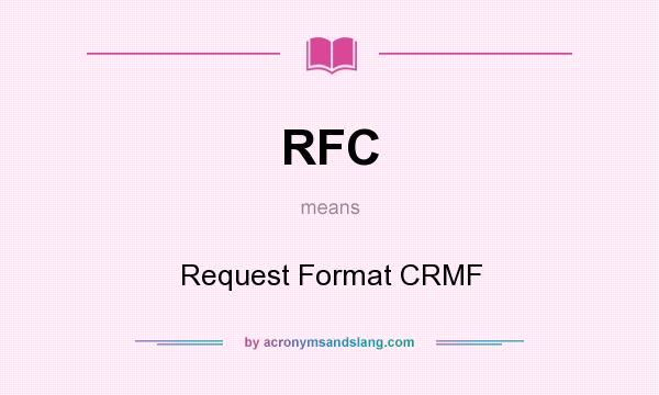 What does RFC mean? It stands for Request Format CRMF