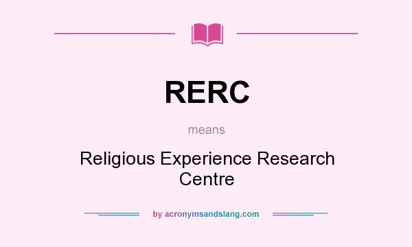 What does RERC mean? It stands for Religious Experience Research Centre