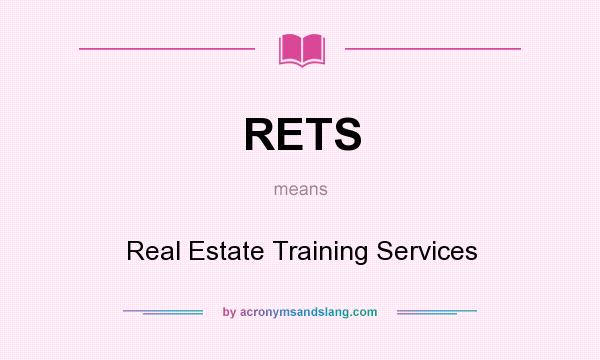 What does RETS mean? It stands for Real Estate Training Services