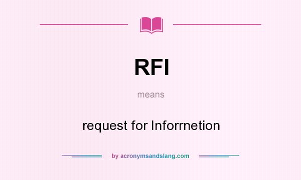 What does RFI mean? It stands for request for Inforrnetion