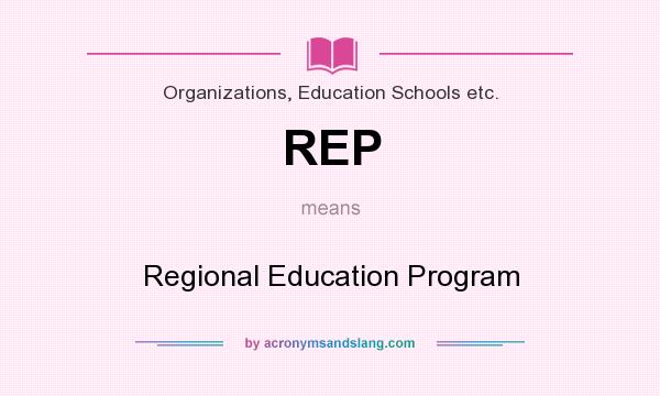 What does REP mean? It stands for Regional Education Program