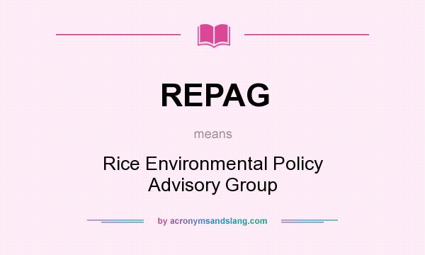 What does REPAG mean? It stands for Rice Environmental Policy Advisory Group