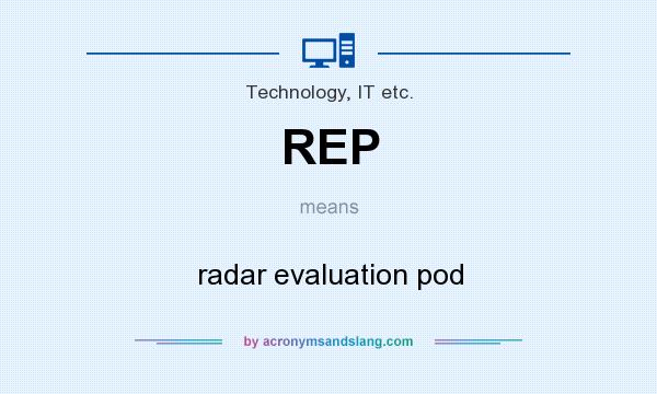 What does REP mean? It stands for radar evaluation pod