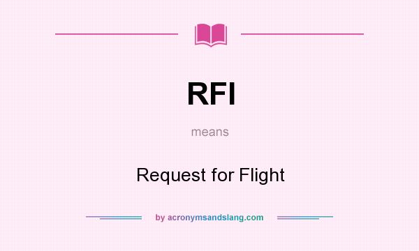 What does RFI mean? It stands for Request for Flight