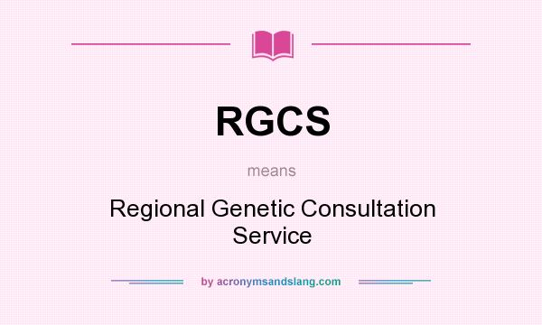 What does RGCS mean? It stands for Regional Genetic Consultation Service