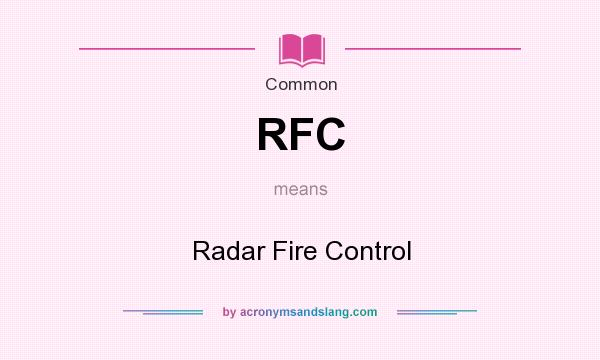 What does RFC mean? It stands for Radar Fire Control