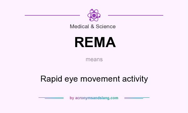 What does REMA mean? It stands for Rapid eye movement activity