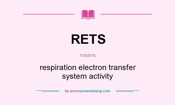 What does RETS mean? It stands for respiration electron transfer system activity