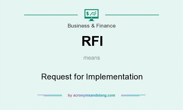 What does RFI mean? It stands for Request for Implementation