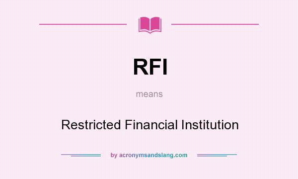 What does RFI mean? It stands for Restricted Financial Institution