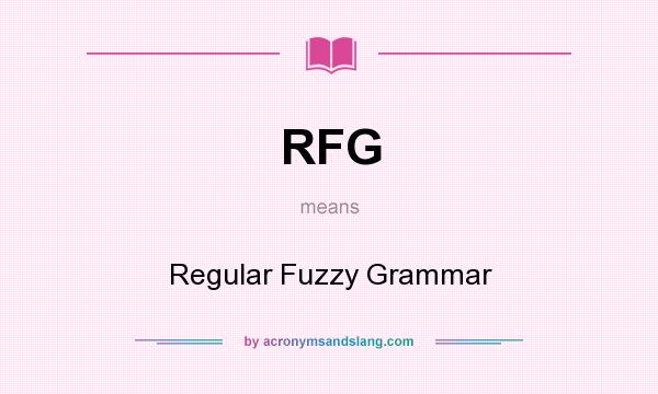 What does RFG mean? It stands for Regular Fuzzy Grammar