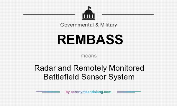 What does REMBASS mean? It stands for Radar and Remotely Monitored Battlefield Sensor System