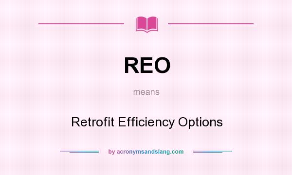 What does REO mean? It stands for Retrofit Efficiency Options
