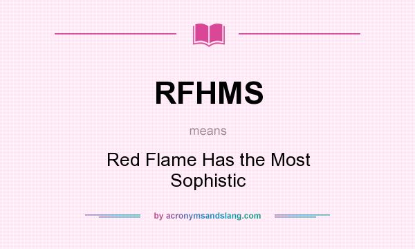 What does RFHMS mean? It stands for Red Flame Has the Most Sophistic