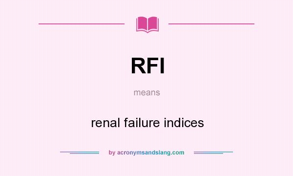 What does RFI mean? It stands for renal failure indices