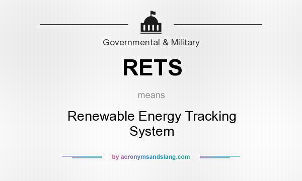 What does RETS mean? It stands for Renewable Energy Tracking System