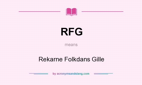 What does RFG mean? It stands for Rekarne Folkdans Gille