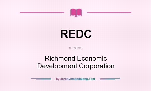What does REDC mean? It stands for Richmond Economic Development Corporation