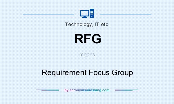 What does RFG mean? It stands for Requirement Focus Group