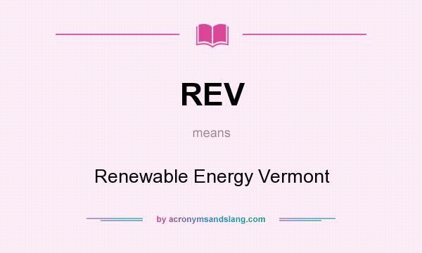 What does REV mean? It stands for Renewable Energy Vermont